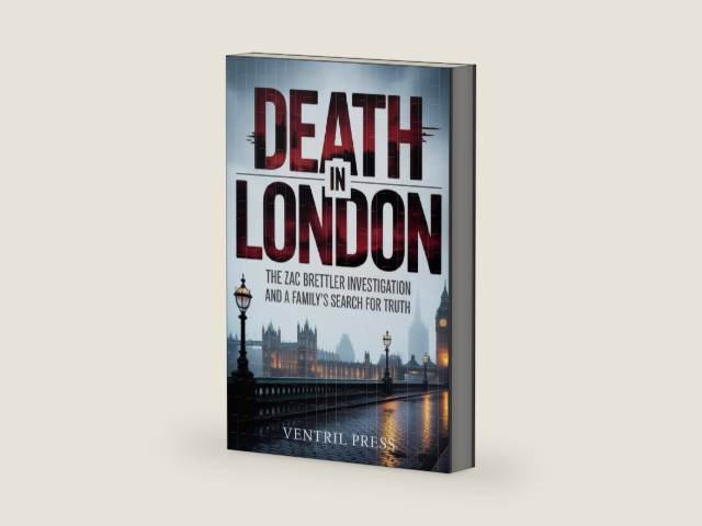 DEATH IN LONDON: The Zac Brettler Investigation and A Family's Search for Truth" by VENTRIL PRESS | barcode:9798249074050 | source:'9798249074050-right-three-quarter.jpg