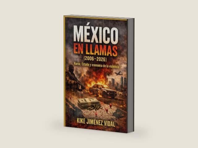 MÉXICO EN LLAMAS (2006–2026): Narco, Estado y economía de la violencia: análisis documental con cronología verificable, datos, mapas y contexto internacional tras el shock CJNG 2026 (Spanish Edition) by Kike Jiménez Vidal | barcode:9798249946197 | source:'9798249946197-right-three-quarter.jpg