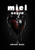 MIEL NEGRA: Poesía sobre el dolor, la ruptura y el vacío (DULCE VENENO) (Spanish Edition) by Azrael Kass | barcode:9798249952853 | source:'9798249952853.jpg