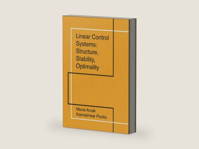 Linear Control Systems: Structure, Stability, Optimality by Murat Arcak | barcode:9798250255394 | source:'9798250255394-right-three-quarter.jpg