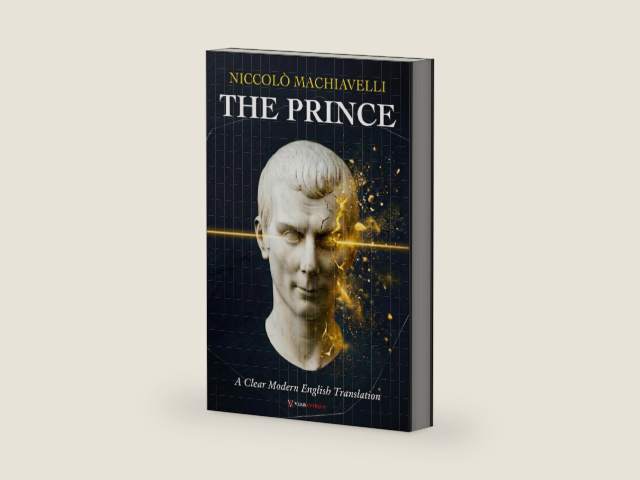 The Prince Machiavelli: A Clear and Modern English Translation of Power, Leadership, and Political Rule, for Curious Minds by Niccolò Machiavelli | barcode:9798250481052 | source:'9798250481052-right-three-quarter.jpg