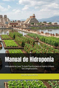 Manual de Hidroponia: Hidroponia en Casa: Tu Guía Practica para un Huerto Urbano Sin Complicaciones (Spanish Edition) by Gerardo Zamora Moreno | barcode:9798251028294 | source:'9798251028294.jpg