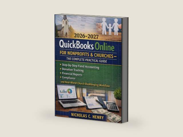 QuickBooks Online for Nonprofits & Churches— The Complete Practical Guide (2026-2027): Step-by-Step Fund Accounting, Donation Tracking, Financial ... (The Nonprofit Accounting Success Series) by Nicholas C. Henry | barcode:9798251086614 | source:'9798251086614-right-three-quarter.jpg