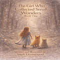 The Girl Who Collected Small Wonders by Mark W Drummond | barcode:9798251485141 | source:'9798251485141.jpg