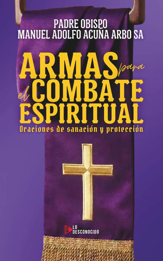 Armas para el Combate Espiritual [Edición Español e Inglés]: Oraciones de sanación y protección (Spanish Edition) by Manuel Adolfo Acuña Arbo Sa | barcode:9798251644203 | source:'9798251644203.jpg
