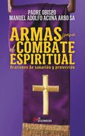 Armas para el Combate Espiritual [Edición Español e Inglés]: Oraciones de sanación y protección (Spanish Edition) by Manuel Adolfo Acuña Arbo Sa | barcode:9798251644203 | source:'9798251644203.jpg