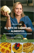 EL ARTE DE CAMUFLAR ALIMENTOS: No es el alimento, es la forma en como lo preparas (Spanish Edition) by Cristiani Orono | barcode:9798252055220 | source:'9798252055220.jpg