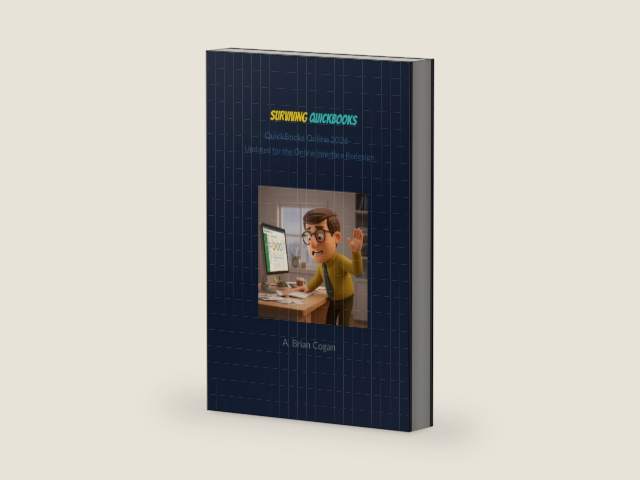 Surviving QuickBooks: QuickBooks Online 2026: The No-Fib Guide to Mastering QuickBooks Online and Bookkeeping So You Can Trust Your Numbers by A. Brian Cogan | barcode:9798252196831 | source:'9798252196831-right-three-quarter.jpg