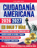Ciudadanía Americana: Aprueba el Examen en tu Primer Intento en Solo 7 Días con Secretos de Ex Examinadores. Incluye las 128 Preguntas Oficiales del Test de USCIS (Spanish Edition) by The Summit Press | barcode:9798252588285 | source:'9798252588285.jpg