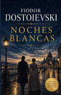 NOCHES BLANCAS: La novela que se lee en una noche y se recuerda toda la vida. (Spanish Edition) by Fiódor Dostoievski | barcode:9798252661582 | source:'9798252661582.jpg