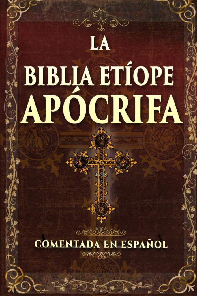 LA BIBLIA ETÍOPE APÓCRIFA: Letra Grande: Edición Completa del Canon Ortodoxo Etíope con: Enoc, Jubileos y los Tres Meqabyan e Traducción Moderna y ... - COMENTADA EN SPAÑOL (Spanish Edition) by Sea Eagle Publication | barcode:9798252686189 | source:'9798252686189.jpg