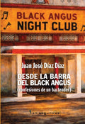 Desde la Barra del Black Angus: Confesiones de un bartender en el nightlife más intenso de Puerto Rico (Spanish Edition) by Juan Jose Diaz Diaz | barcode:9798252933764 | source:'9798252933764.jpg