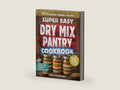 The Super Easy Dry Mix Pantry Cookbook: 151 Budget-Friendly Recipes to Stock Your Pantry for $50, Shop Just Once a Month and Cook with Clean Ingredients + 30-Day Meal Plan for Long-Term Storage by Tara Stephenson | barcode:9798253126660 | source:'9798253126660-right-three-quarter.jpg