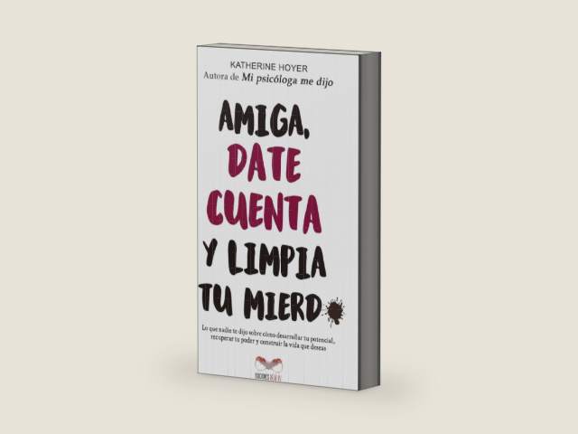 Amiga, date cuenta y limpia tu mierd* (Versión blanco y negro): Lo que nadie te dijo sobre cómo desarrollar tu potencial, recuperar tu poder y construir la vida que deseas (Spanish Edition) by Katherine Hoyer | barcode:9798253295489 | source:'9798253295489-right-three-quarter.jpg