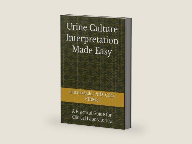 Urine Culture Interpretation Made Easy: A Practical Guide for Clinical Laboratories by Dr. Ismaila Olatunji Sule PhD | barcode:9798254142287 | source:'9798254142287-right-three-quarter.jpg
