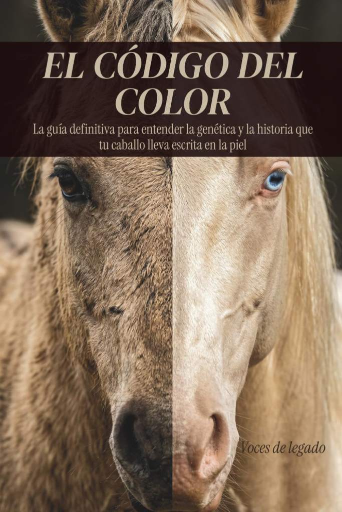 EL CÓDIGO DEL COLOR: La guía definitiva para entender la genética y la historia oculta en la piel de tu caballo. (Spanish Edition) by Voces De Legado | barcode:9798255193493 | source:'9798255193493.jpg