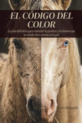 EL CÓDIGO DEL COLOR: La guía definitiva para entender la genética y la historia oculta en la piel de tu caballo. (Spanish Edition) by Voces De Legado | barcode:9798255193493 | source:'9798255193493.jpg