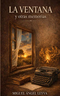 La Ventana y otras Memorias (Spanish Edition) by Miguel Angel Leyva | barcode:9798255302222 | source:'9798255302222.jpg
