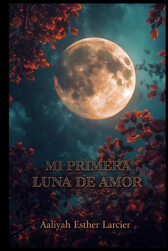 MI PRIMERA LUNA DE AMOR (Spanish Edition) by Aaliyah Esther Larcier | barcode:9798255368297 | source:'9798255368297.jpg