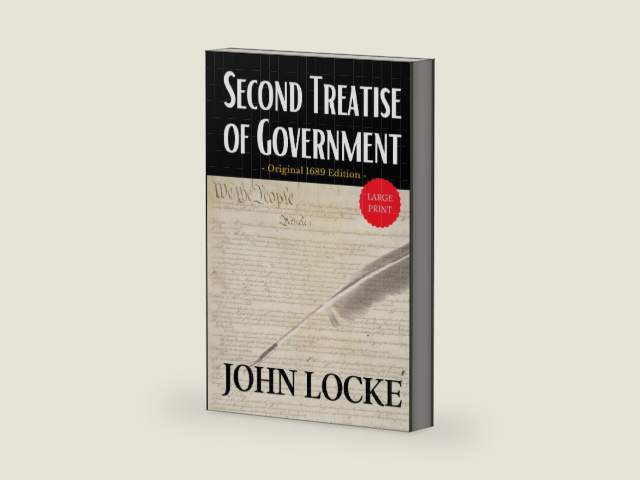 Second Treatise of Government LARGE PRINT: John Locke’s Political Philosophy: Theories of Civil Society, State of Nature, Liberty, Rights, and Government Influential Works and Enlightenment Era Ideas by John Locke | barcode:9798255541591 | source:'9798255541591-right-three-quarter.jpg