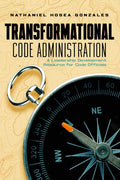 Transformational Code Administration: A Leadership Development Resource for Code Officials by Nathaniel Hosea Gonzales | barcode:9798255942183 | source:'9798255942183.jpg