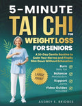 5-Minute Tai Chi for Weight Loss for Seniors: Burn Belly Fat, Balance Metabolism and Support Joints: A 30-Day Gentle Routine to Calm Your Nerves and ... (The 5-Minute Tai Chi for Seniors Series) by Audrey E. Bridges | barcode:9798257269349 | source:'9798257269349.jpg