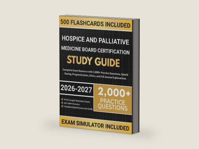 Hospice and Palliative Medicine Board Certification Study Guide 2026-2027: Complete Exam Resource with 2,000+ Practice Questions, Opioid Dosing, Prognostication, Ethics, and Full Answer Explanations by Herman H. McNeil | barcode:9798257373237 | source:'9798257373237-right-three-quarter.jpg
