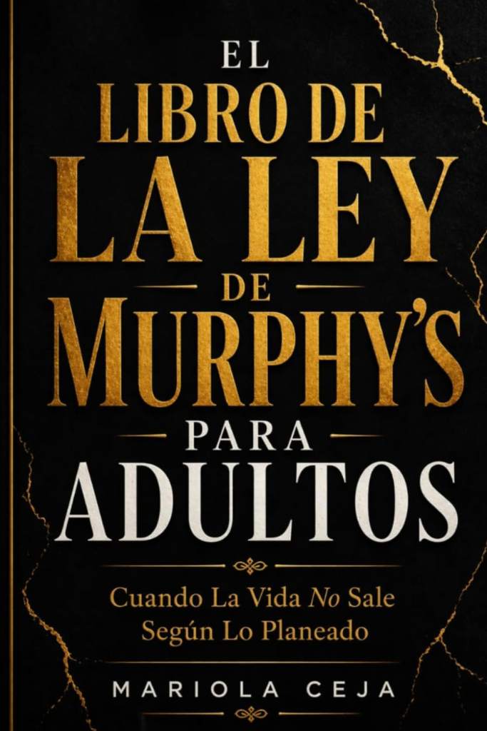 EL LIBRO DE LA LEY DE MURPHY PARA ADULTOS: Cuando la vida no sale según lo planeado (Spanish Edition) by MARIOLA CEJA | barcode:9798257447525 | source:'9798257447525.jpg