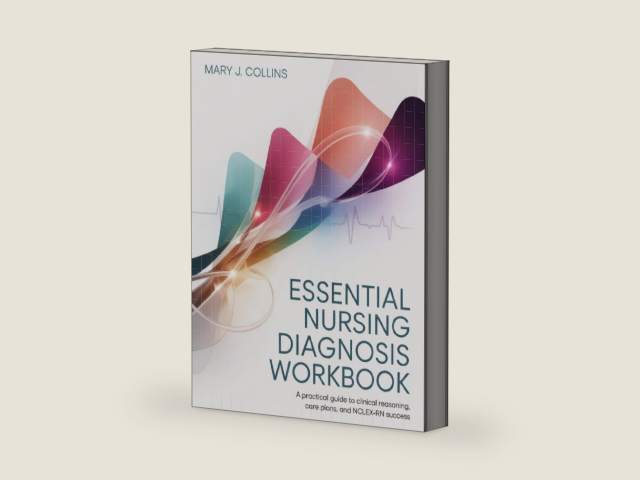Essential Nursing Diagnosis Workbook: A Practical Guide to Clinical Reasoning, Care Plans, and NCLEX-RN Success by Mary J. Collins | barcode:9798257570049 | source:'9798257570049-right-three-quarter.jpg