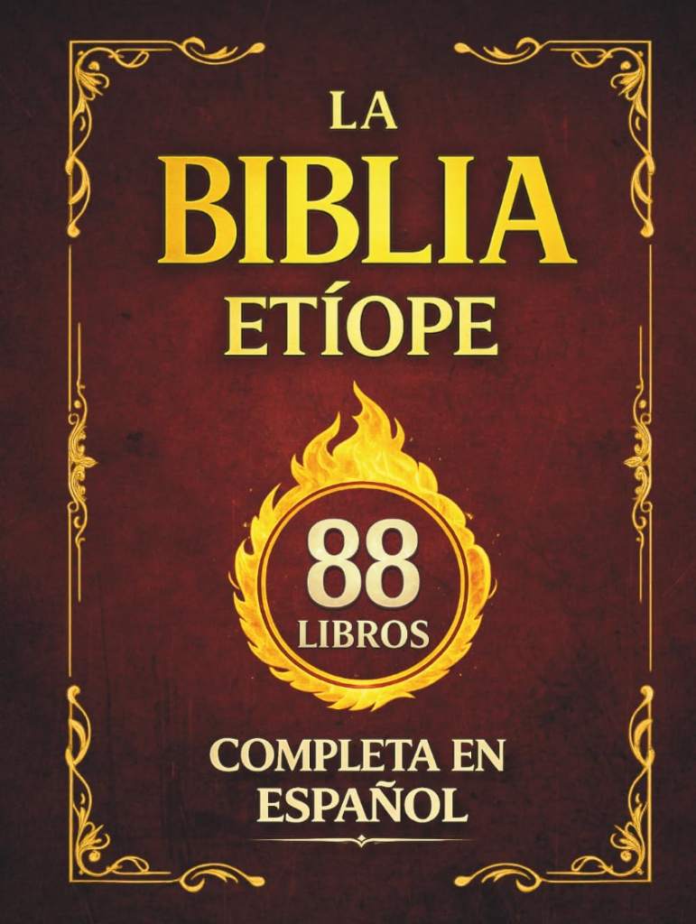 La Biblia Etíope Completa en Español: El Canon de 88 Libros de la Tradición Cristiana, con el Libro de Enoc y el Libro de los Jubileos (Spanish Edition) by Andrés Valcorán | barcode:9798257727344 | source:'9798257727344.jpg