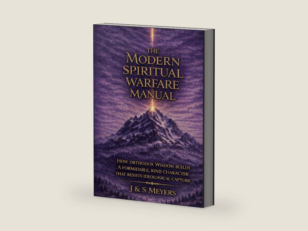 The Modern Spiritual Warfare Manual: How Orthodox Wisdom Builds a Formidable, Kind Character That Resists Ideological Capture by J & S Meyers | barcode:9798257981081 | source:'9798257981081-right-three-quarter.jpg
