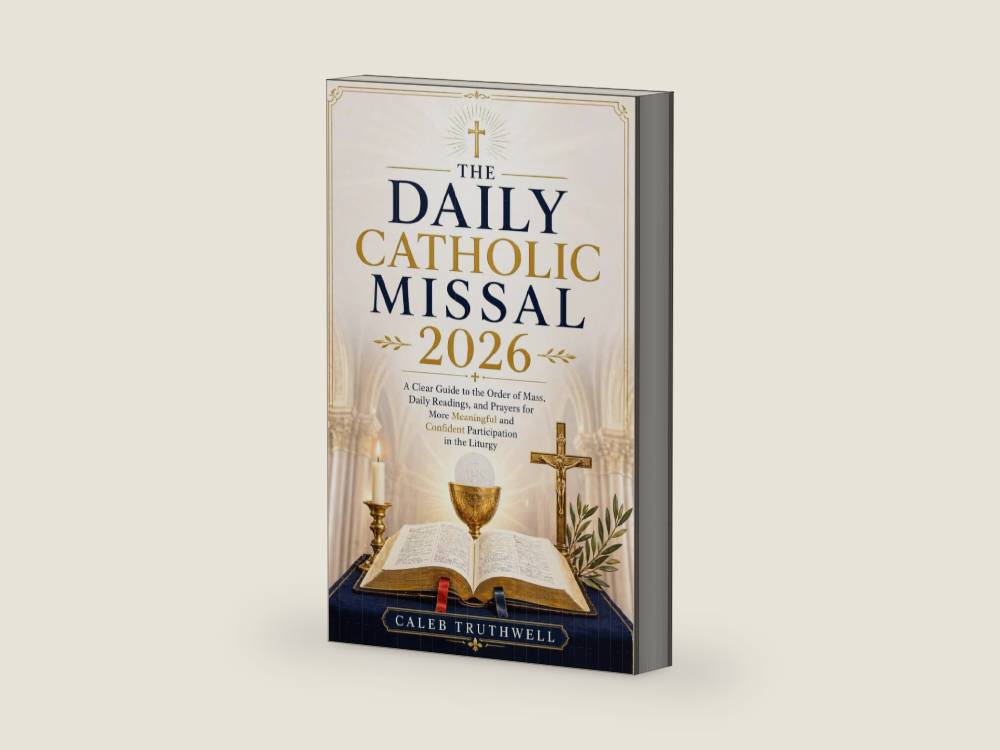 The Daily Catholic Missal 2026: A Clear Guide to the Order of Mass, Daily Readings, and Prayers for More Meaningful and Confident Participation in the Liturgy by Caleb Truthwell | barcode:9798258543646 | source:'9798258543646-right-three-quarter.jpg