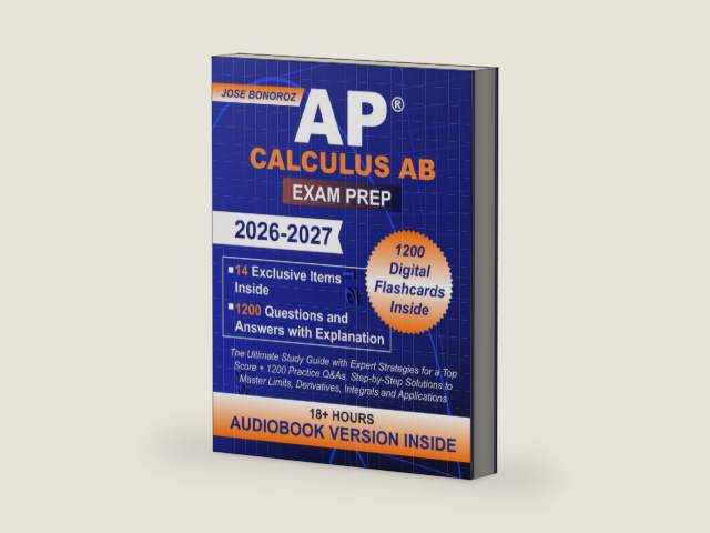 AP Calculus AB Exam Prep: The Ultimate Study Guide with Expert Strategies for a Top Score + 1200 Practice Q&As, Step-by-Step Solutions to Master Limits, Derivatives, Integrals and Applications by Jose Bonoroz | barcode:9798258549662 | source:'9798258549662-right-three-quarter.jpg