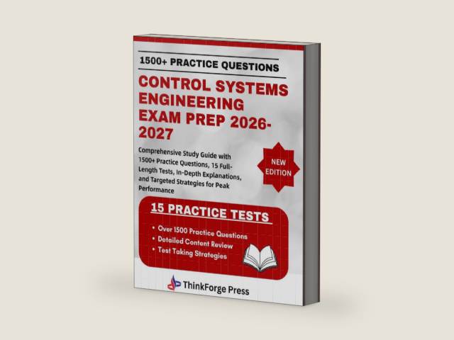 CONTROL SYSTEMS ENGINEERING EXAM PREP 2026-2027: Comprehensive Study Guide with 1500+ Practice Questions, 15 Full-Length Tests, In-Depth Explanations, and Targeted Strategies for Peak Performance by THINKFORGE PRESS | barcode:9798258705303 | source:'9798258705303-right-three-quarter.jpg