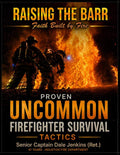 Raising The Barr: Uncommon Firefighter Survival by Dale Jenkins | barcode:9798258791474 | source:'9798258791474.jpg