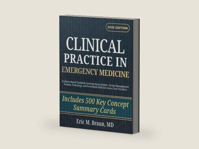 Clinical Practice in Emergency Medicine: Evidence-Based Textbook Covering Resuscitation, Airway Management, Trauma, Toxicology, and Procedural Skills for Acute Care Providers by Eric M. Braun | barcode:9798258829177 | source:'9798258829177-right-three-quarter.jpg