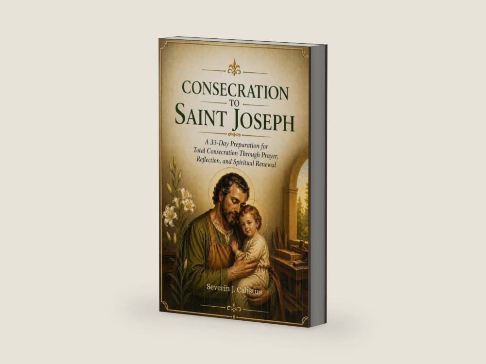 CONSECRATION TO SAINT JOSEPH: A 33-Day Preparation for Total Consecration Through Prayer, Reflection, and Spiritual Renewal by Severin J. Calistus | barcode:9798259037670 | source:'9798259037670-right-three-quarter.jpg
