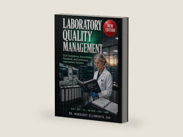 THE DEFINITIVE REFERENCE TO LABORATORY QUALITY MANAGEMENT: CLIA Compliance, Accreditation Standards, and Continuous Improvement Systems by Margaret Ellsworth | barcode:9798259230538 | source:'9798259230538-right-three-quarter.jpg