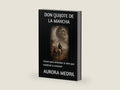 DON QUIJOTE DE LA MANCHA: Claves para entender la obra que redefinió la realidad (Spanish Edition) by AURORA MEDRIL | barcode:9798259490611 | source:'9798259490611-right-three-quarter.jpg