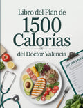 Libro del Plan de 1500 Calorías del Doctor Valencia: Guía Nutricional y de Recetas Para Bajar de Peso con Salud (Spanish Edition) by Mellie Wilkinson | barcode:9798261772248 | source:'9798261772248.jpg