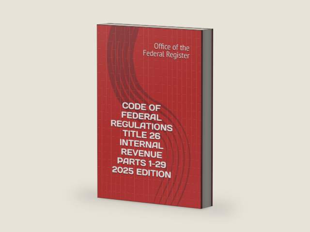 CODE OF FEDERAL REGULATIONS TITLE 26 INTERNAL REVENUE PARTS 1-29 2025 EDITION by Office of the Federal Register | barcode:9798262993529 | source:'9798262993529-right-three-quarter.jpg