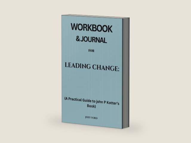 Workbook & Journal for Leading Change: A Practical Guide to john P Kotter’s Book by Joey Ford | barcode:9798263212261 | source:'9798263212261-right-three-quarter.jpg