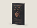Shadow Work Journal: Guided Prompts and Questions to Integrate Your Shadow, Release Emotional Blockages, and Express Your Authentic Self (Spiritual Self-Help) by Mari Silva | barcode:9798263942397 | source:'9798263942397-right-three-quarter.jpg
