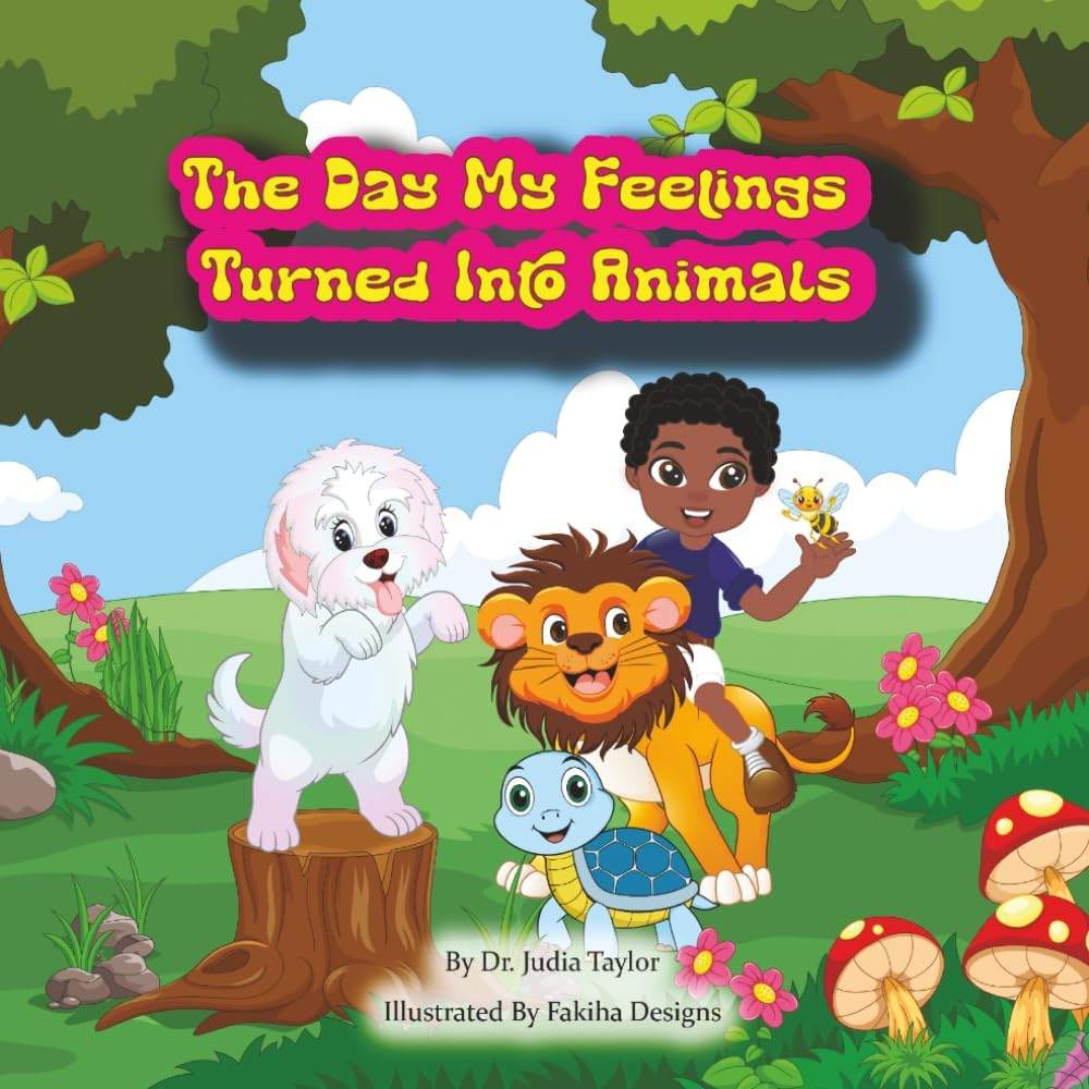 The Day My Feelings Turned Into Animals: A fun story to help children understand their feelings by Dr. Judia Taylor DNP | barcode:9798265132277 | source:'9798265132277.jpg