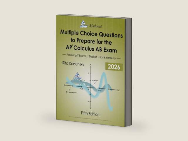 Multiple Choice Questions To Prepare For the AP Calculus AB Exam: 7 Practice Exams (1 Digital Exam) + Theorems, Formulas & Proven Tips for the AP® Exam by Mrs. Rita Korsunsky | barcode:9798265855565 | source:'9798265855565-right-three-quarter.jpg