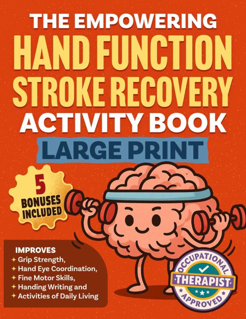 The Empowering Hand Function Stroke Recovery Activity Book Large Print: Engaging and Progressive Exercises for Rehabilitation and Enhanced Daily ... 15 Minutes Per Day! (Stroke Series) by Clara Thinkwell | barcode:9798265965325 | source:'9798265965325.jpg