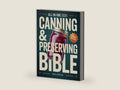 The All-in-One Canning & Home Preserving Bible: Step-by-Step Beginner’s Guide: 250+ Easy Small-Batch Recipes, Water-Bath & Pressure Methods, and Seasonal Guides for Reliable, Delicious Jars Every Time by Mara S. McKellan | barcode:9798266420755 | source:'9798266420755-right-three-quarter.jpg