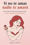 Si no te amas, nadie te amará: 100 reflexiones para desarrollar amor propio, inteligencia emocional y autoestima para mujeres (libro de autoayuda para ... extraordinarias y fuertes) (Spanish Edition) by Jazmín Duarte | barcode:9798267081825 | source:'9798267081825.jpg