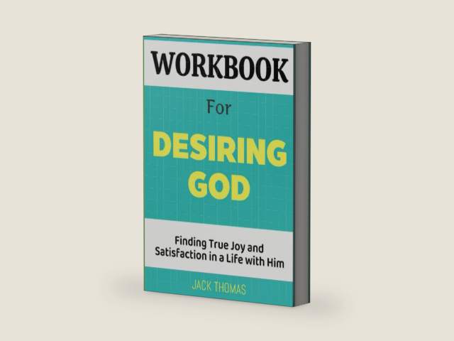 Workbook For Desiring God: Finding True Joy and Satisfaction in a Life with Him by Jack Thomas | barcode:9798267222990 | source:'9798267222990-right-three-quarter.jpg