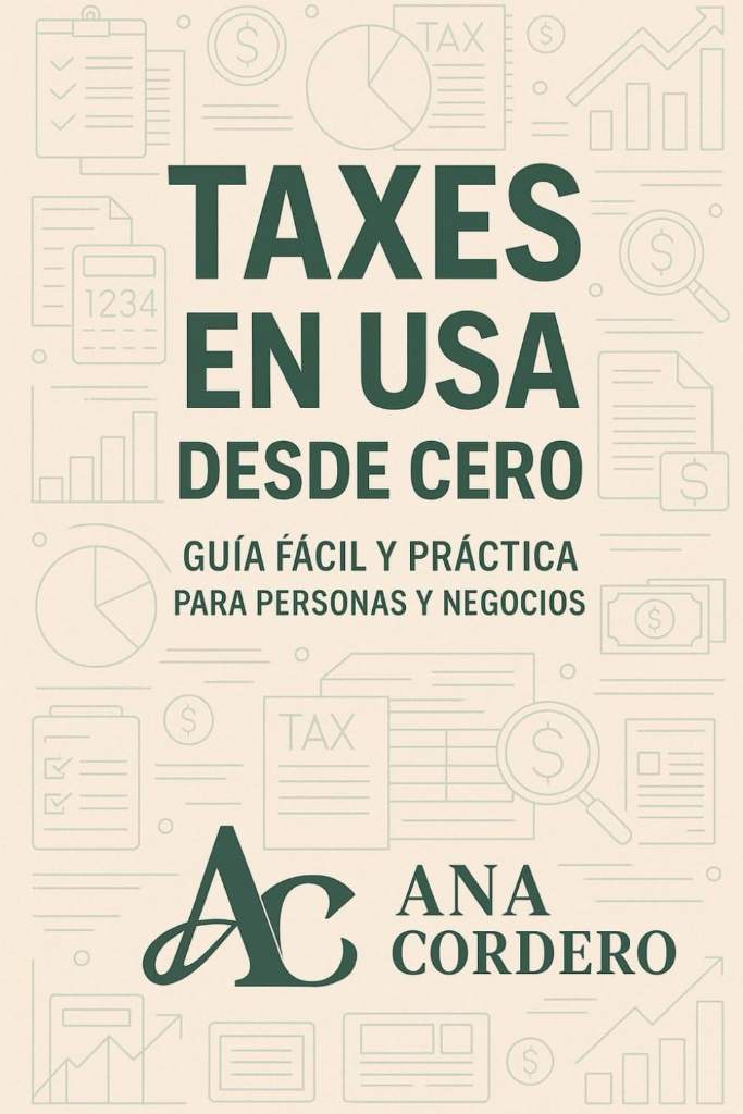 Taxes en USA desde Cero - Guía Fácil y Práctica para Personas y Negocios: Todo lo que debes saber de Taxes en USA by ANA F CORDERO | barcode:9798267257640 | source:'9798267257640.jpg